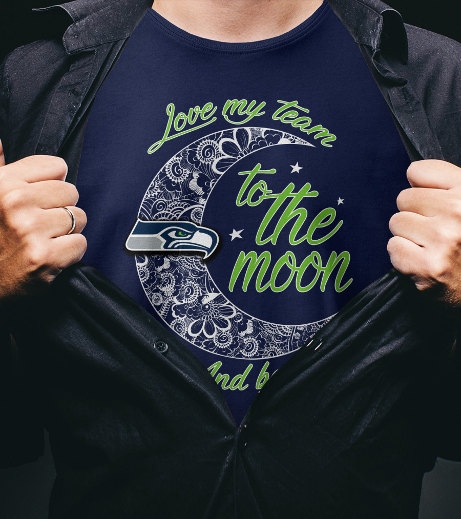 Seattle Seahawks Love My Team To The Moon And Back T-Shirt