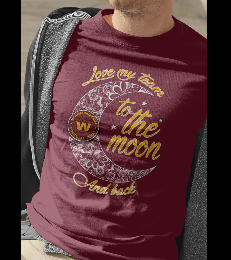 Love My Washington Football Team To The Moon And Back T-Shirt