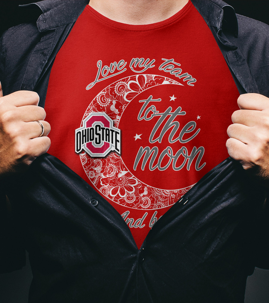 Ohio State Buckeyes Love My Team To The Moon And Back T-Shirt