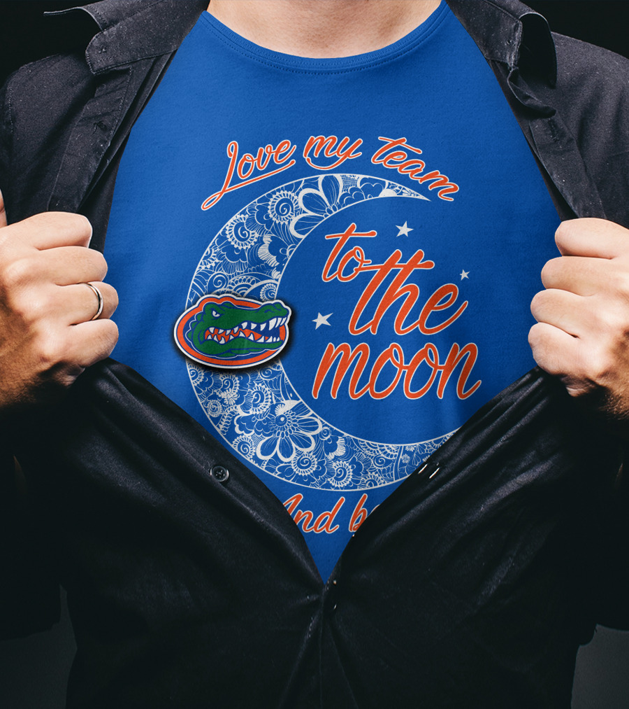 Love My Team To The Moon And Back Florida Gators T-Shirt