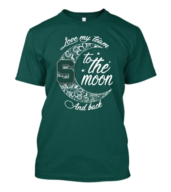 Michigan State Spartans Love My Team To The Moon And Back T-Shirt