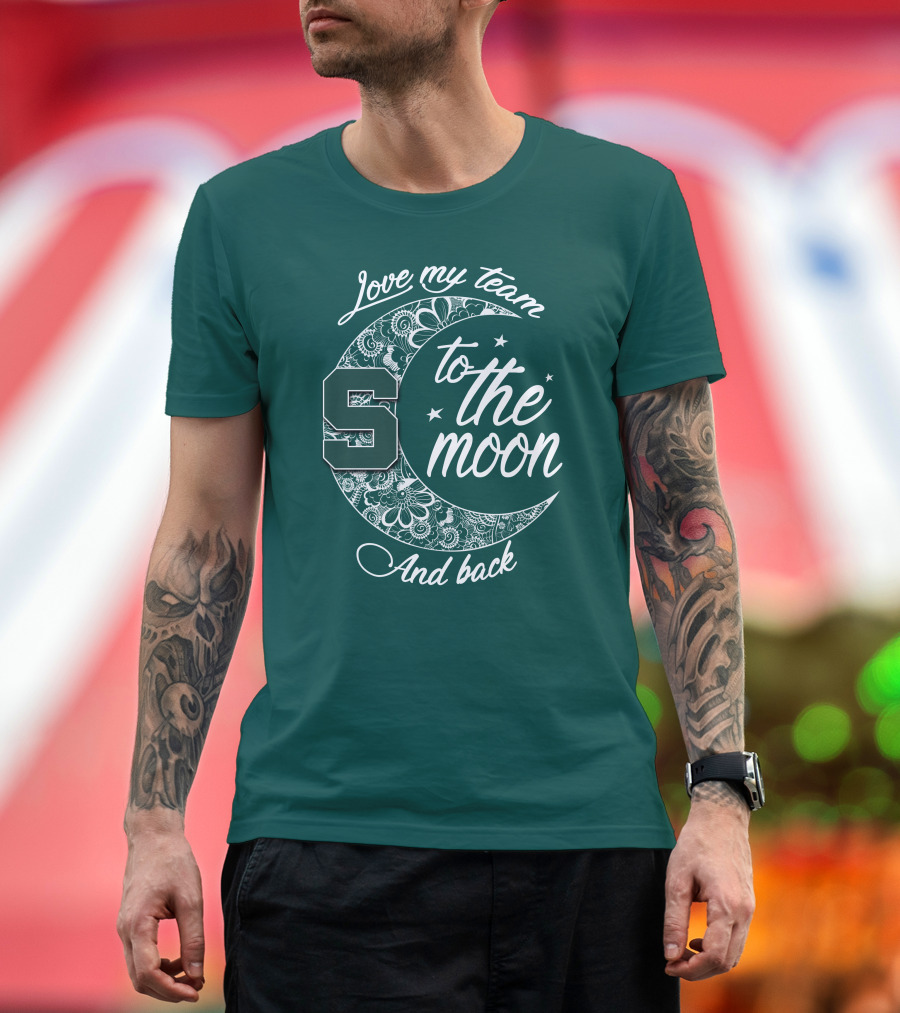 Michigan State Spartans Love My Team To The Moon And Back T-Shirt