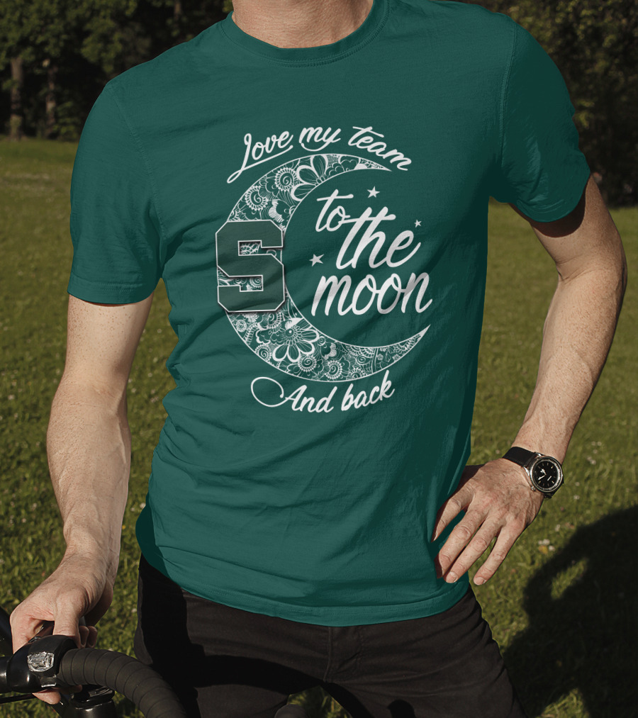 Michigan State Spartans Love My Team To The Moon And Back T-Shirt
