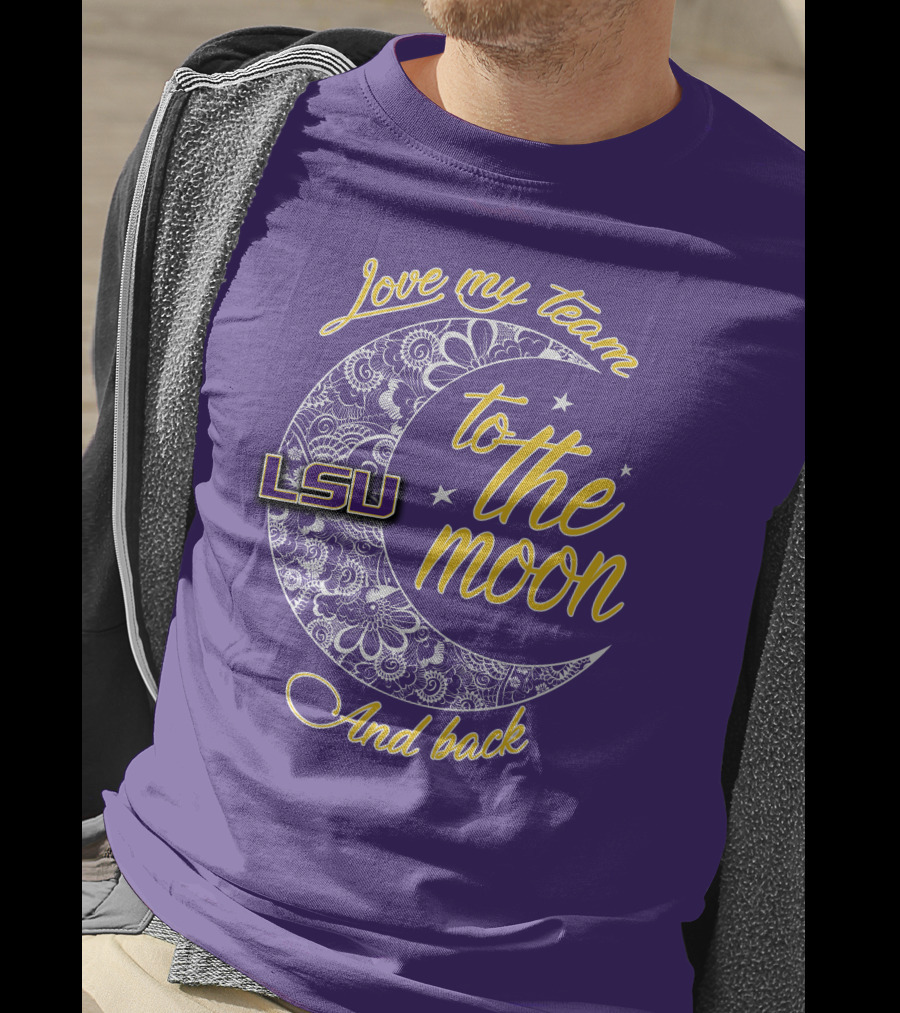 LSU Love My Team To The Moon And Back T-Shirt