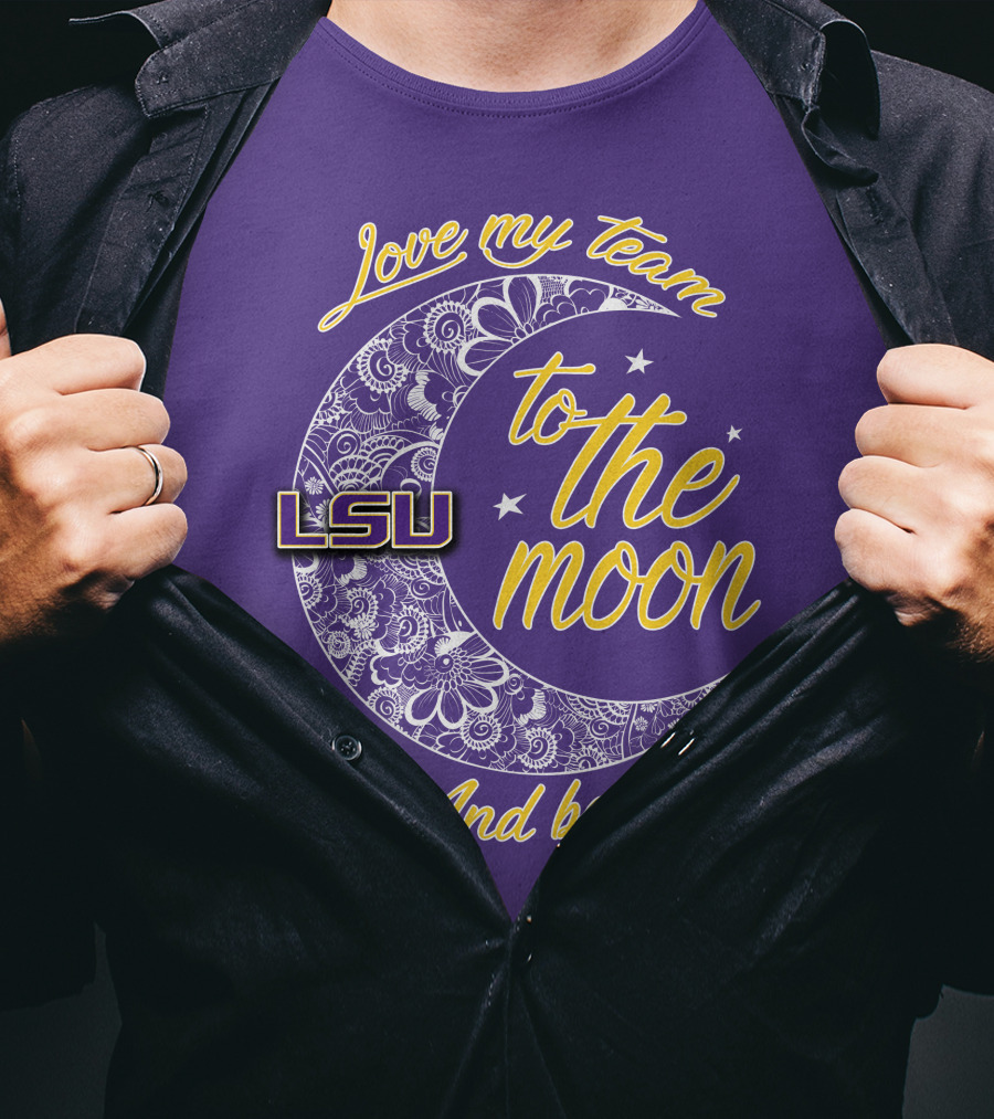 LSU Love My Team To The Moon And Back T-Shirt