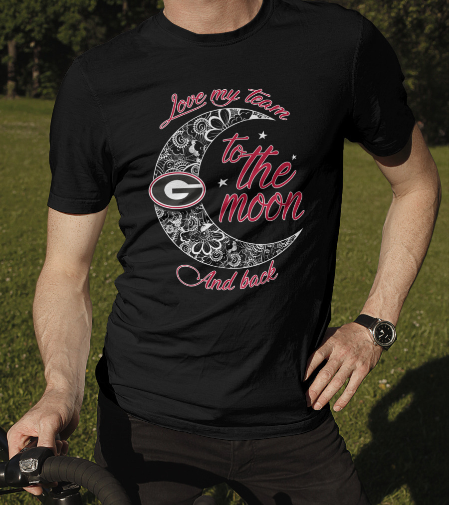 Love My Team Georgia Bulldogs To The Moon And Back T-Shirt