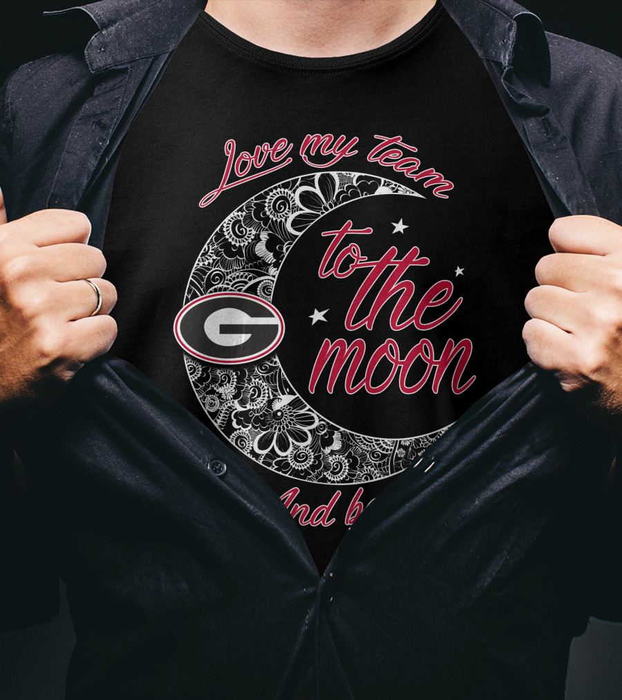 Love My Team Georgia Bulldogs To The Moon And Back T-Shirt