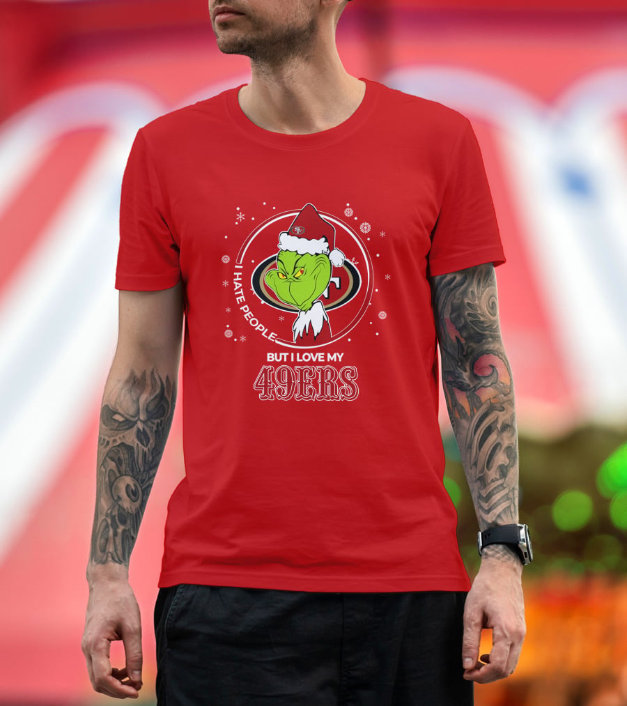 Grinch Santa I Hate People But I Love My San Francisco 49ers Christmas 49ers T-Shirt