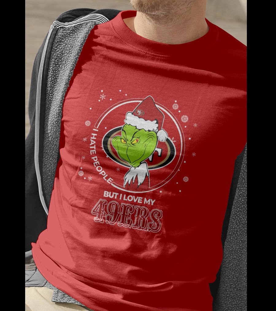 Grinch Santa I Hate People But I Love My San Francisco 49ers Christmas 49ers T-Shirt