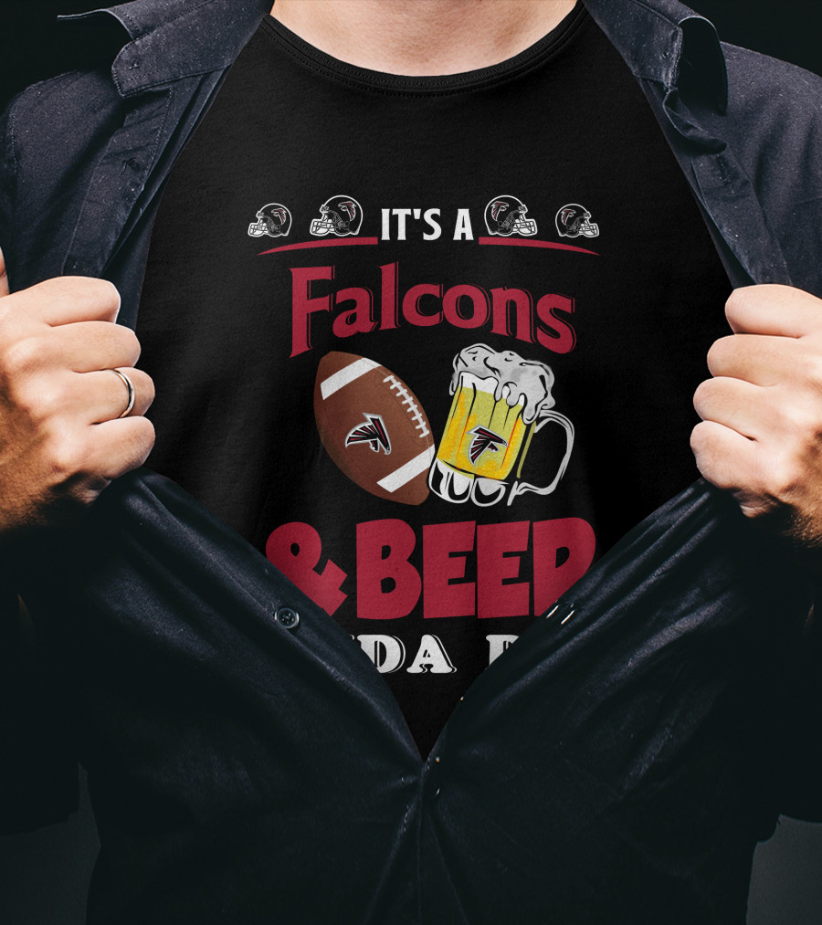 It's A Falcons Football And Beer Kinda Day T-Shirt