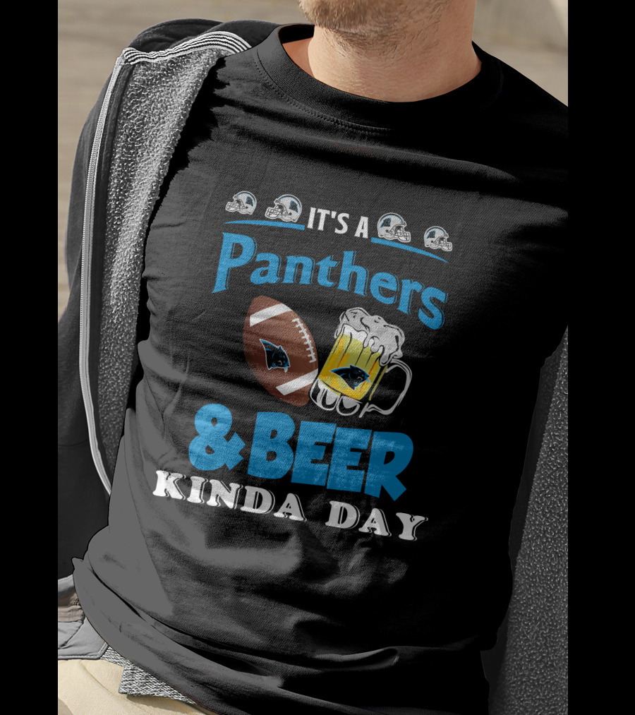 It's A Panthers Football And Beer Kinda Day T-Shirt