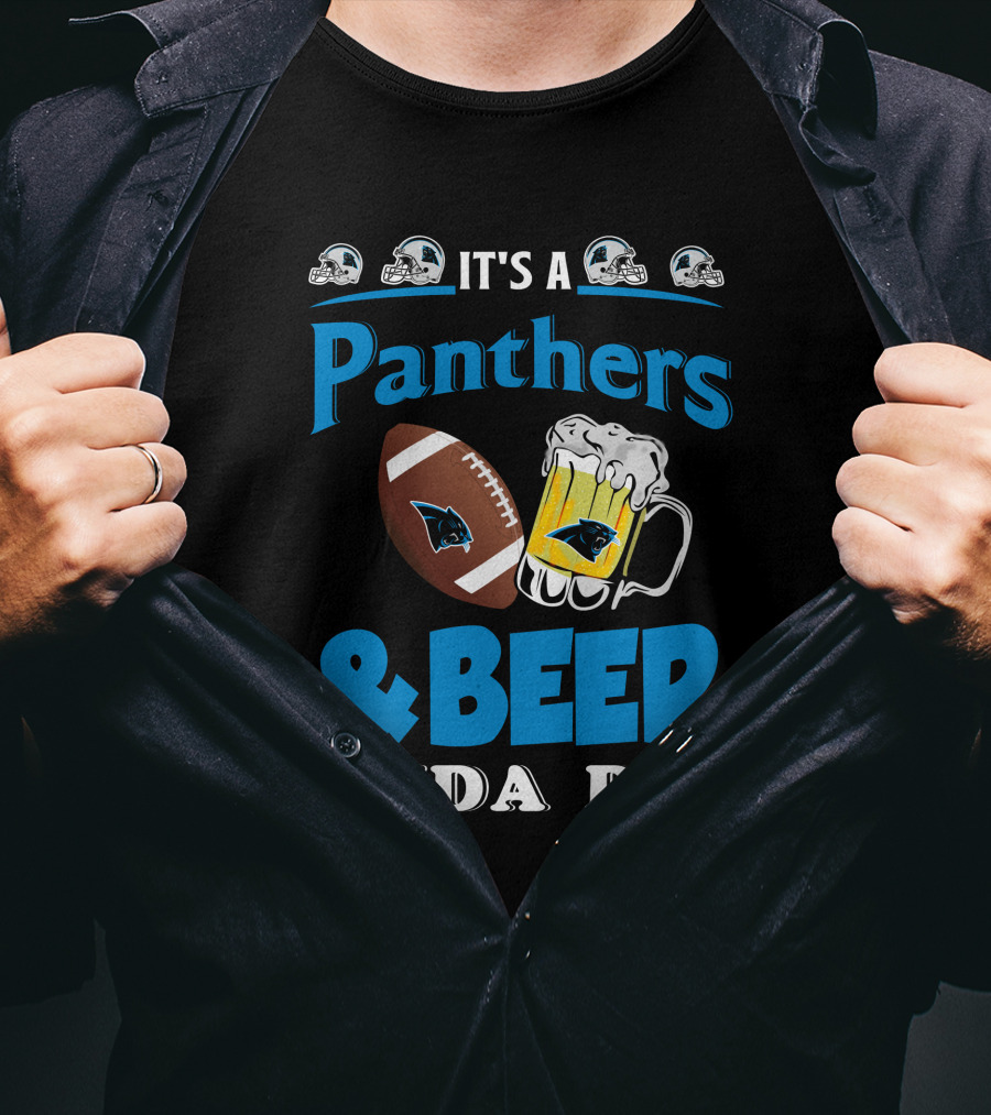 It's A Panthers Football And Beer Kinda Day T-Shirt