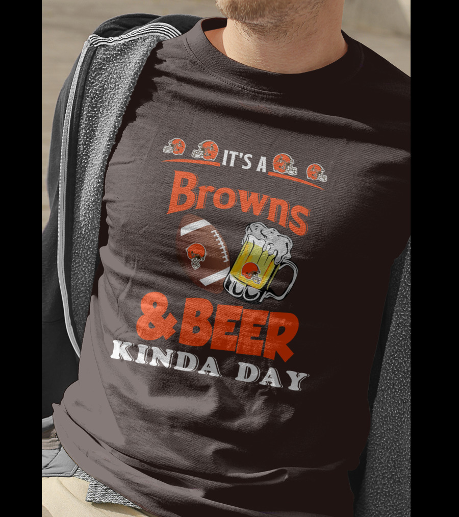 It's A Cleveland Browns Football And Beer Kinda Day T-Shirt