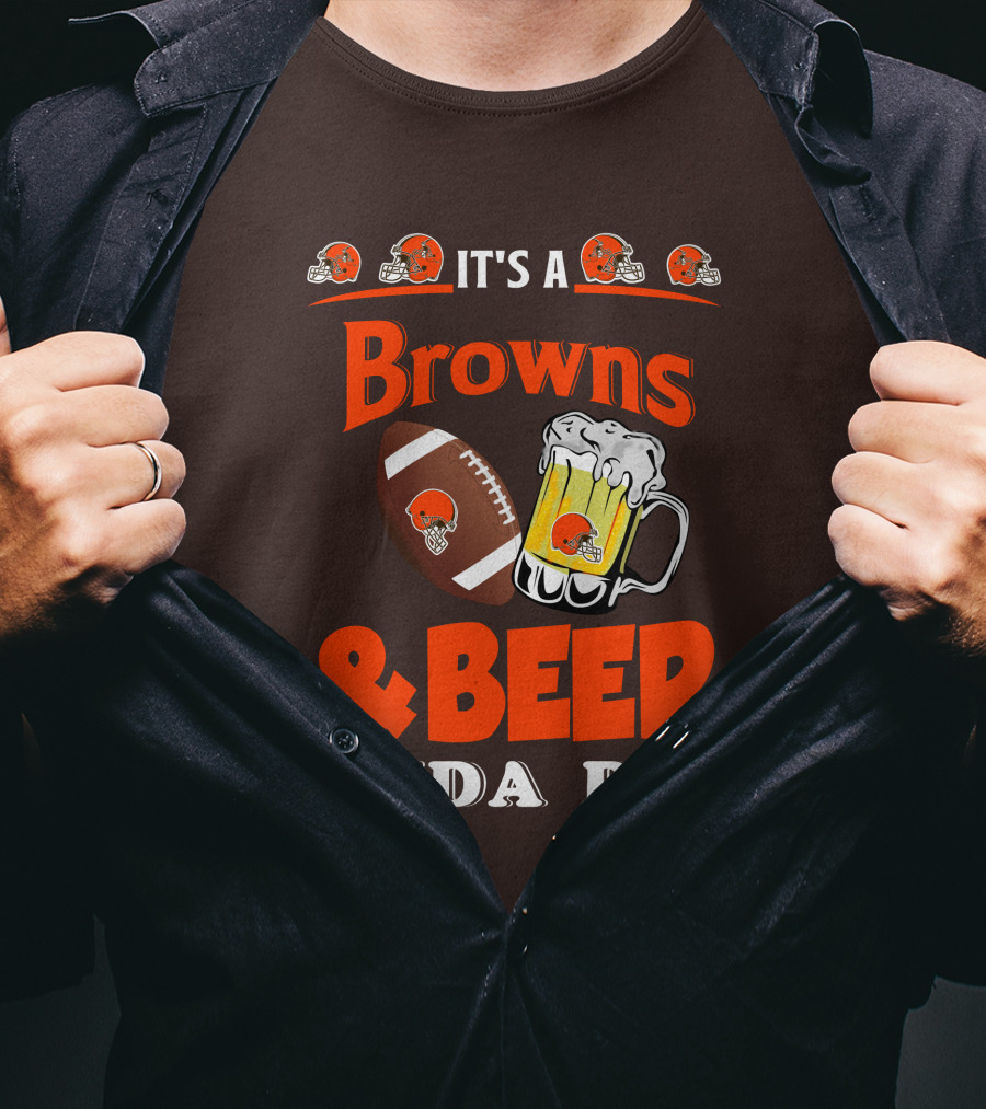 It's A Cleveland Browns Football And Beer Kinda Day T-Shirt