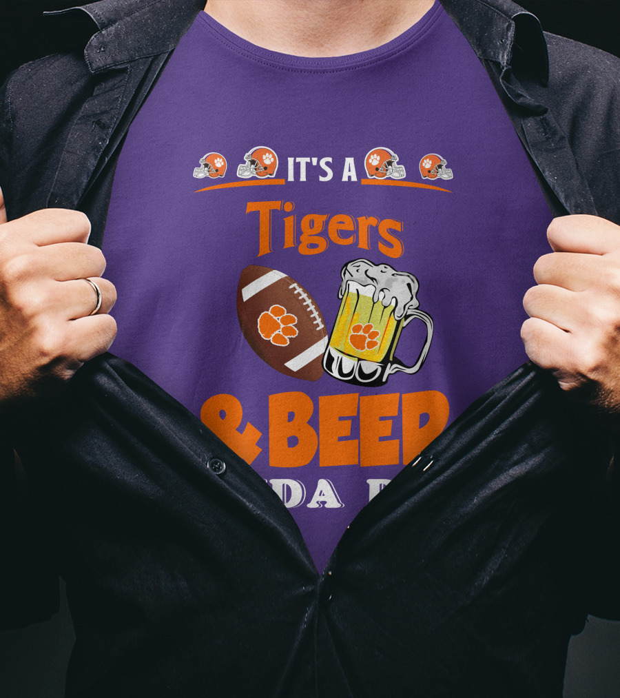 It's A Clemson Tigers Football And Beer Kinda Day T-Shirt