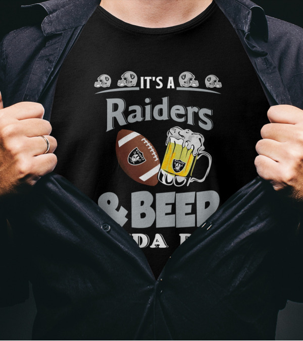 It's A Raiders Football Beer Kinda Day T-Shirt