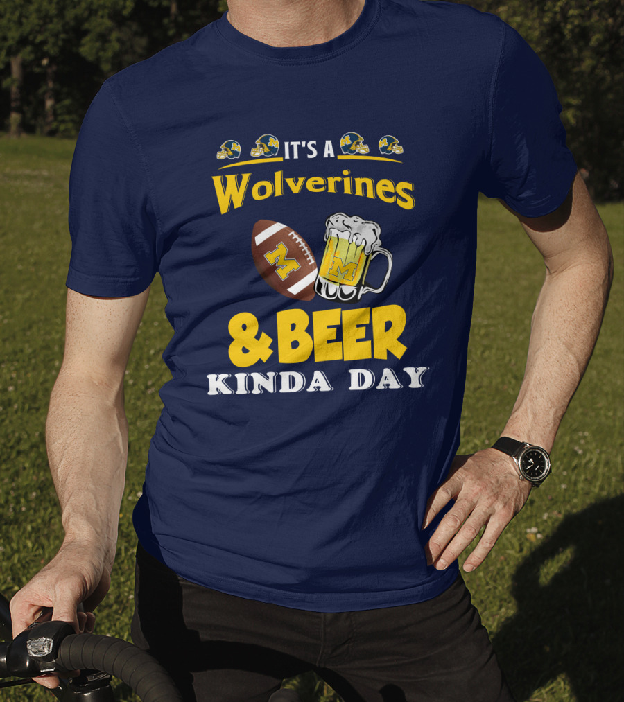 It's A Wolverines Football And Beer Kinda Day T-Shirt