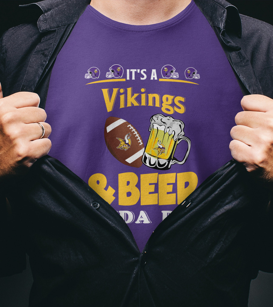 It's A Vikings Football And Beer Kinda Day T-Shirt