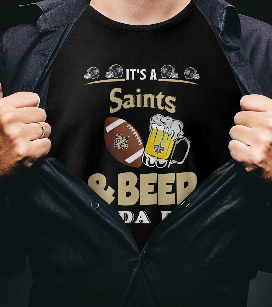 It's A Saints Football Beer Kinda Day With New Orleans Helmets And Fleur-de-Lis T-Shirt
