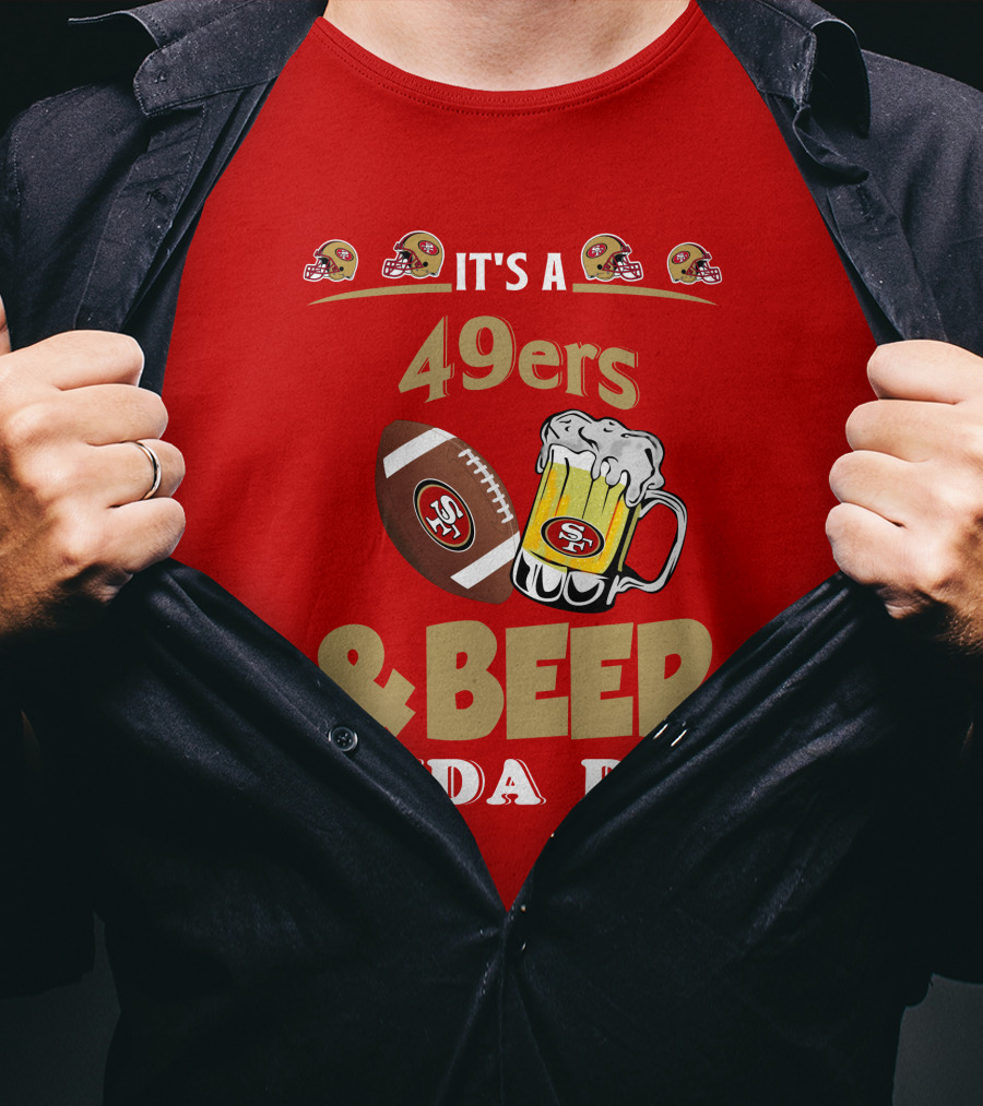 San Francisco 49ers Football And Beer Day T-Shirt