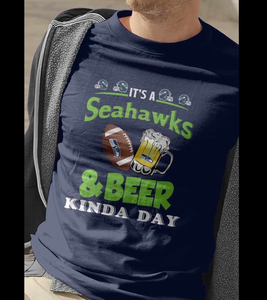 IT'S A SEAHAWKS And BEER KINDA DAY T-Shirt