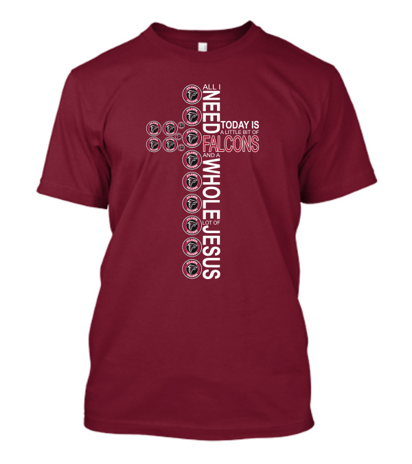 All I Need Today Is A Little Bit Of Falcons And A Whole Lot Of Jesus Cross Design Atlanta Falcons T-Shirt