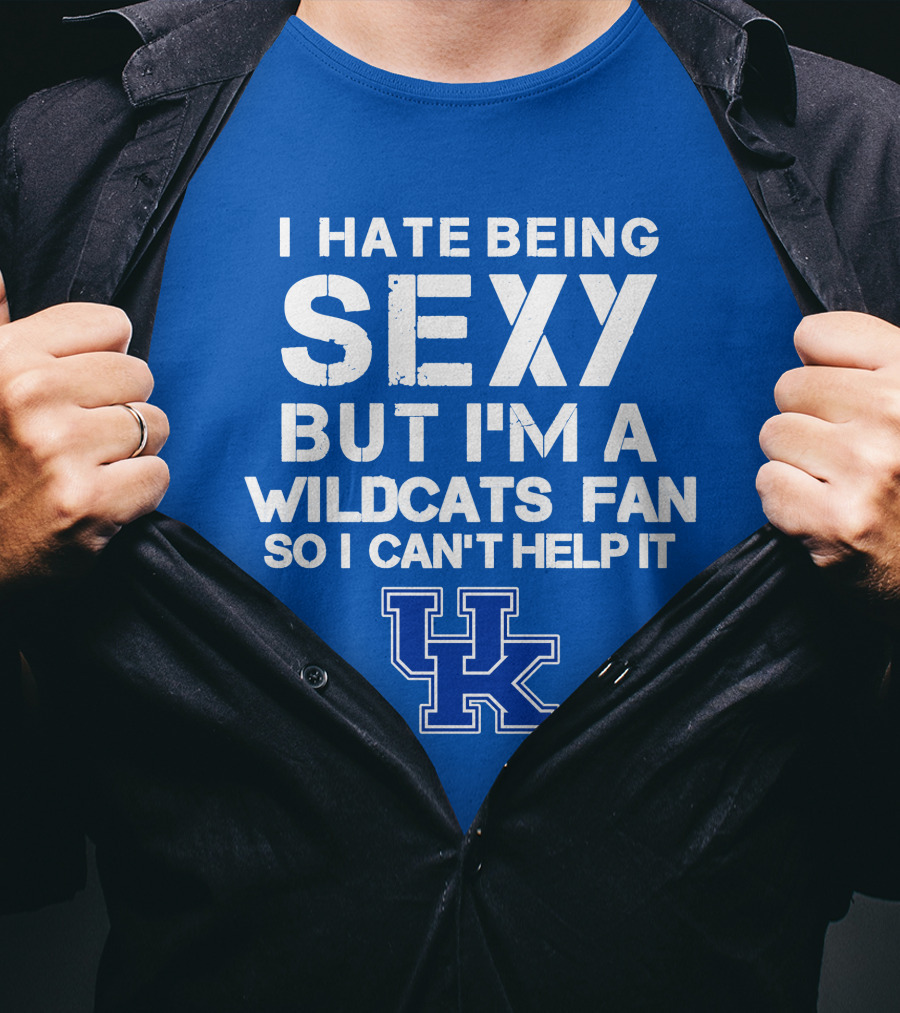 I Hate Being Sexy But I'm A Kentucky Wildcats Fan So I Can't Help It Uk T-Shirt