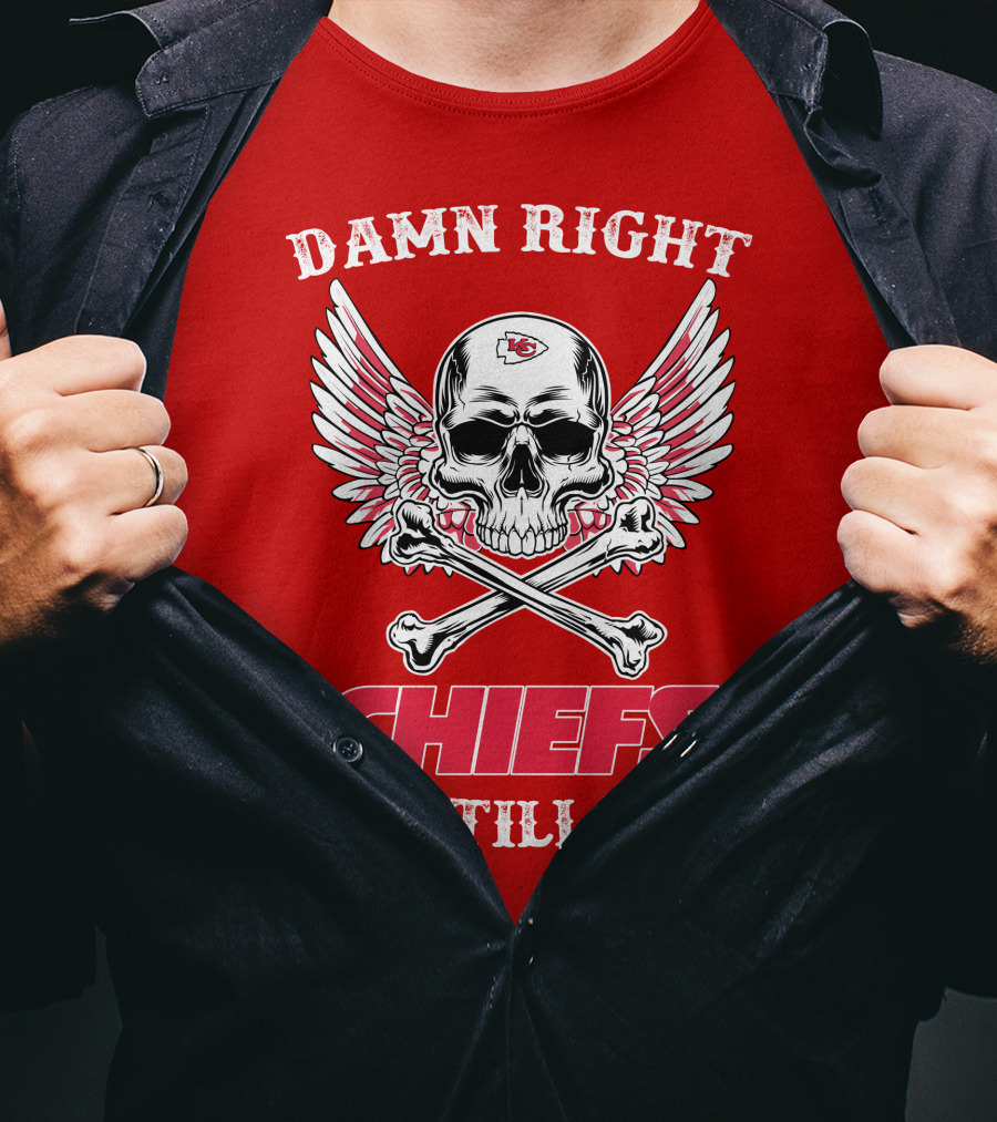 Damn Right Kansas City Chiefs Fan Till I Die T-Shirt