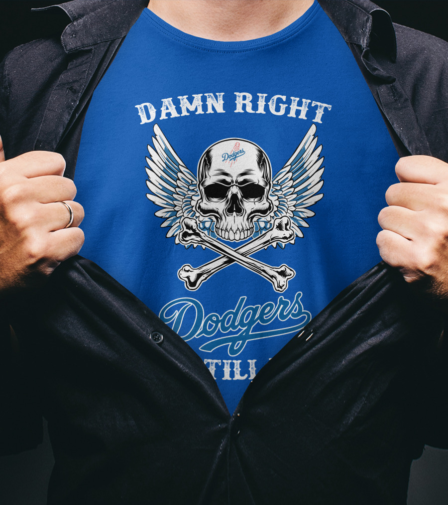 Damn Right Dodgers Fan Till I Die T-Shirt