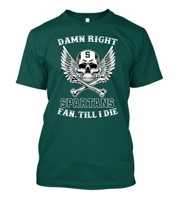 Damn Right Spartans Fan Till I Die Winged Skull Crossbones T-Shirt