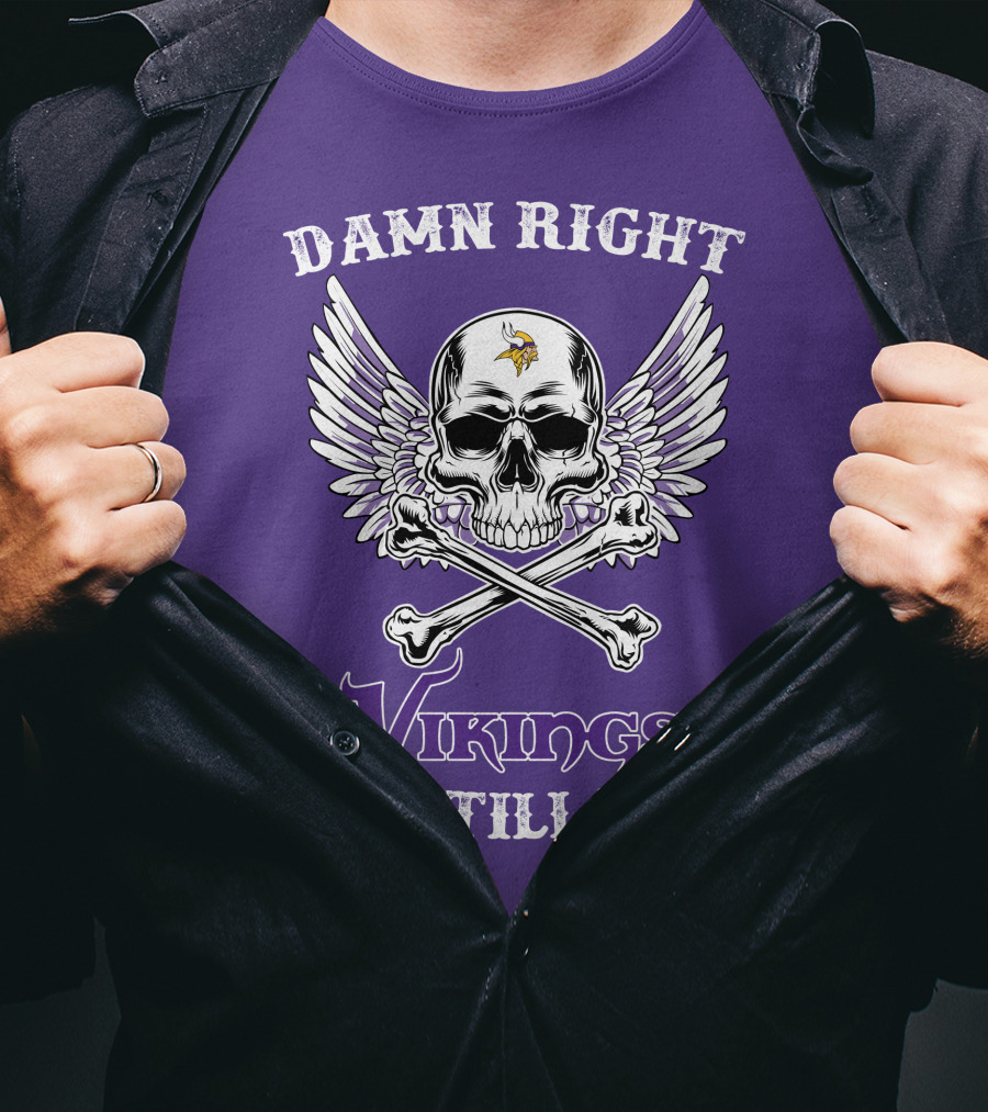 Damn Right Vikings Fan Till I Die T-Shirt