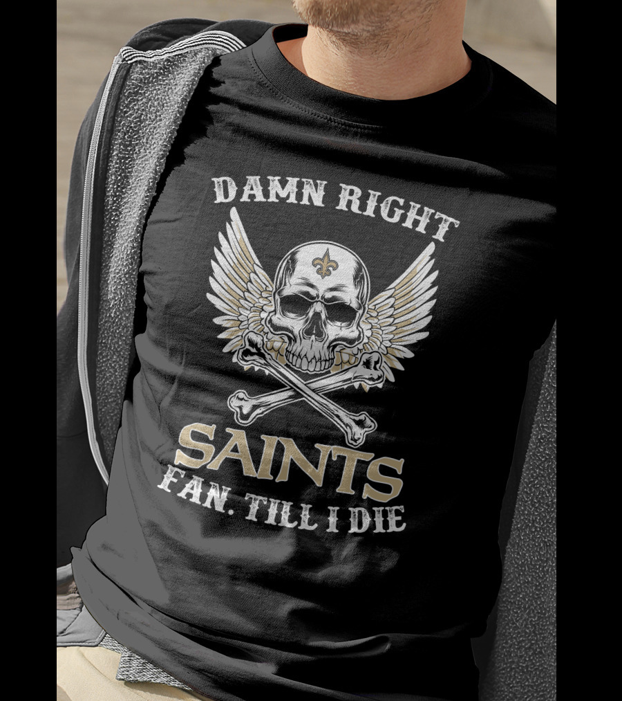 Damn Right Saints Fan Till I Die Skull Wings Fleur-de-Lis T-Shirt