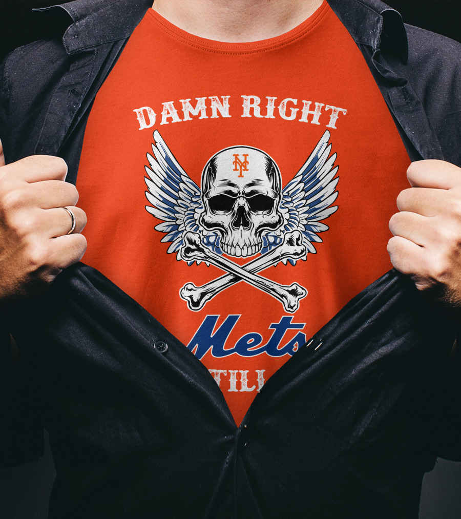 Damn Right Mets Fan Till I Die T-Shirt