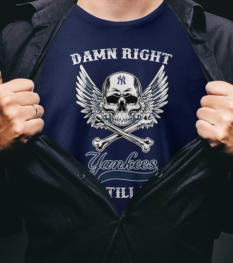 Damn Right Yankees Fan Till I Die Skull Wings T-Shirt