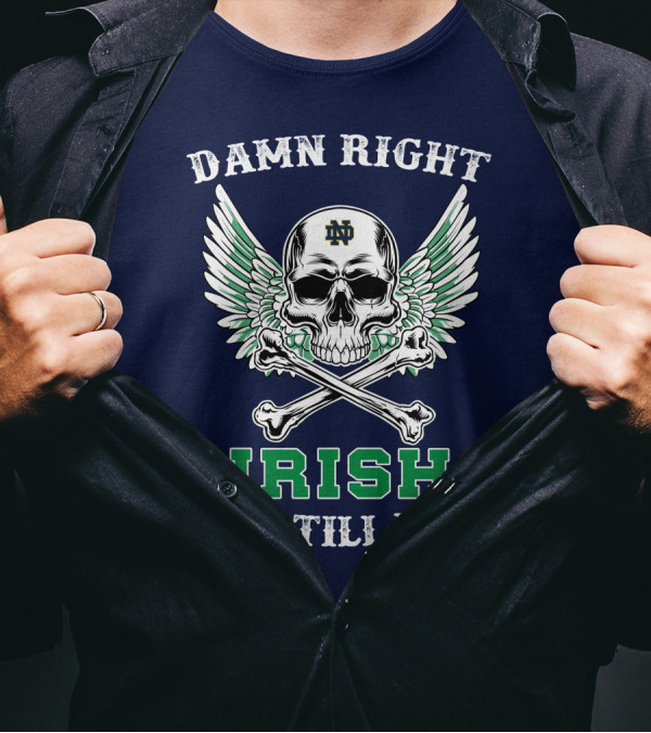 Damn Right Notre Dame Irish Fan Till I Die Skull Wings ND T-Shirt