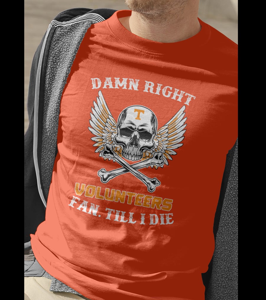 Damn Right Tennessee Volunteers Fan Till I Die Skull Wings T-Shirt
