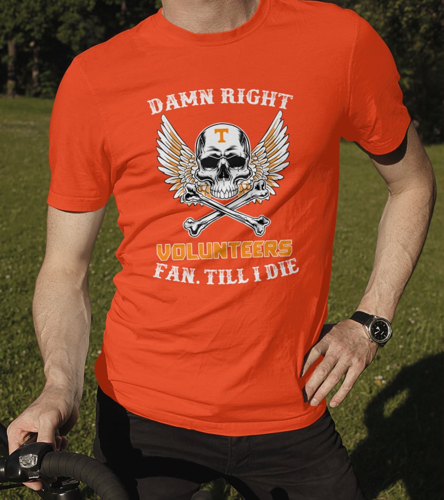 Damn Right Tennessee Volunteers Fan Till I Die Skull Wings T-Shirt