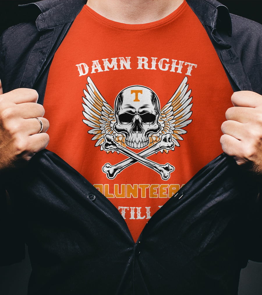 Damn Right Tennessee Volunteers Fan Till I Die Skull Wings T-Shirt