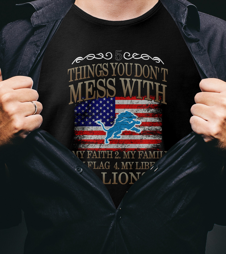 5 Things You Don't Mess With My Faith Family Flag Liberty Lions T-Shirt