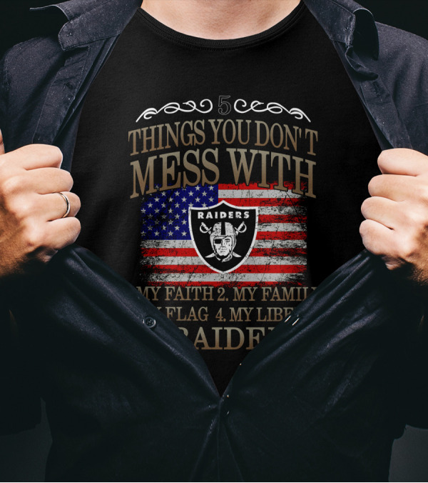 Las Vegas Raiders 5 Things You Don't Mess With My Faith Family Flag Liberty T-Shirt