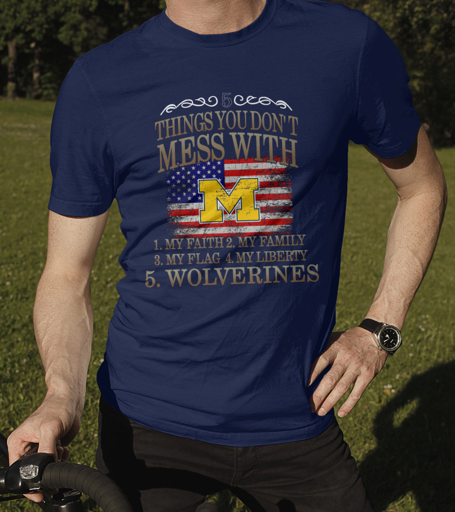 Things You Don't Mess With My Faith Family Flag Liberty Wolverines Michigan Letter M American Flag T-Shirt