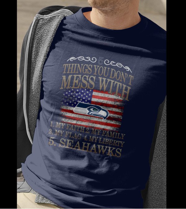 Seattle Seahawks 5 Things You Don't Mess With My Faith Family Flag Liberty T-Shirt