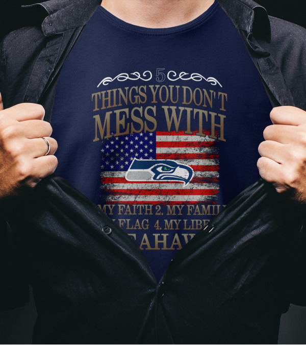 Seattle Seahawks 5 Things You Don't Mess With My Faith Family Flag Liberty T-Shirt