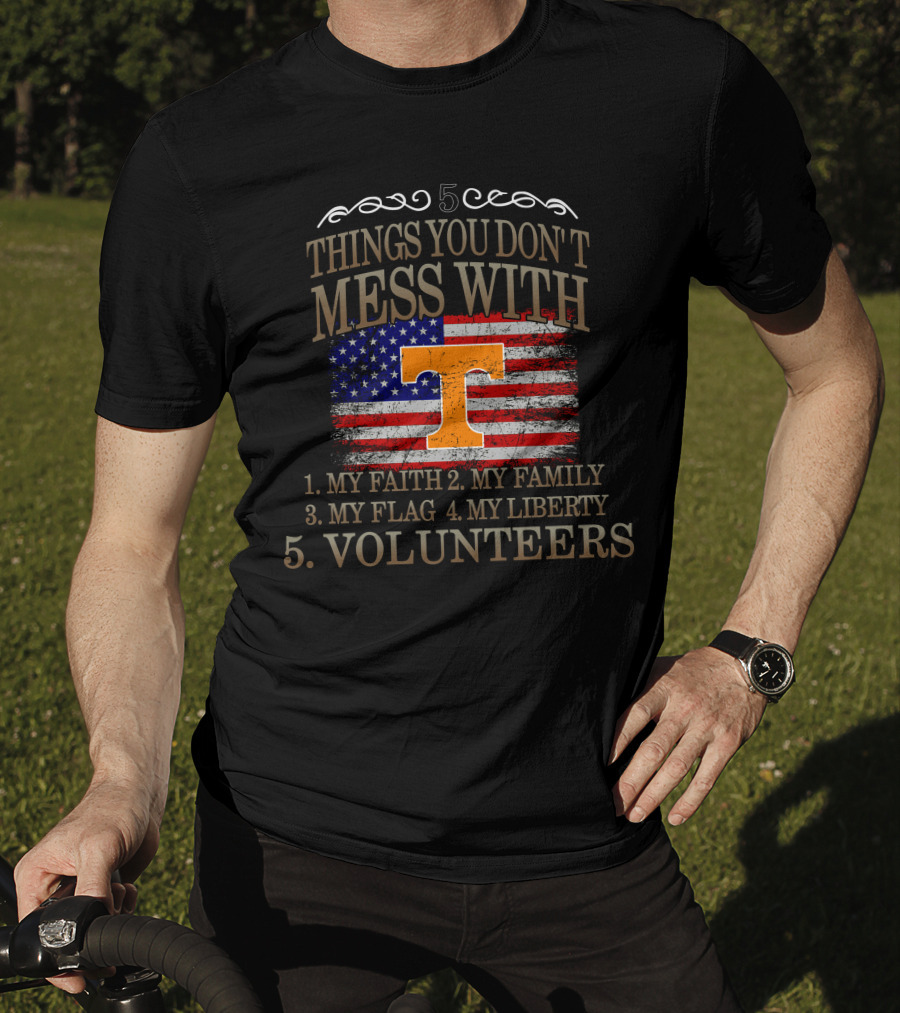 Tennessee Volunteers 5 Things You Don't Mess With My Faith Family Flag Liberty T-Shirt