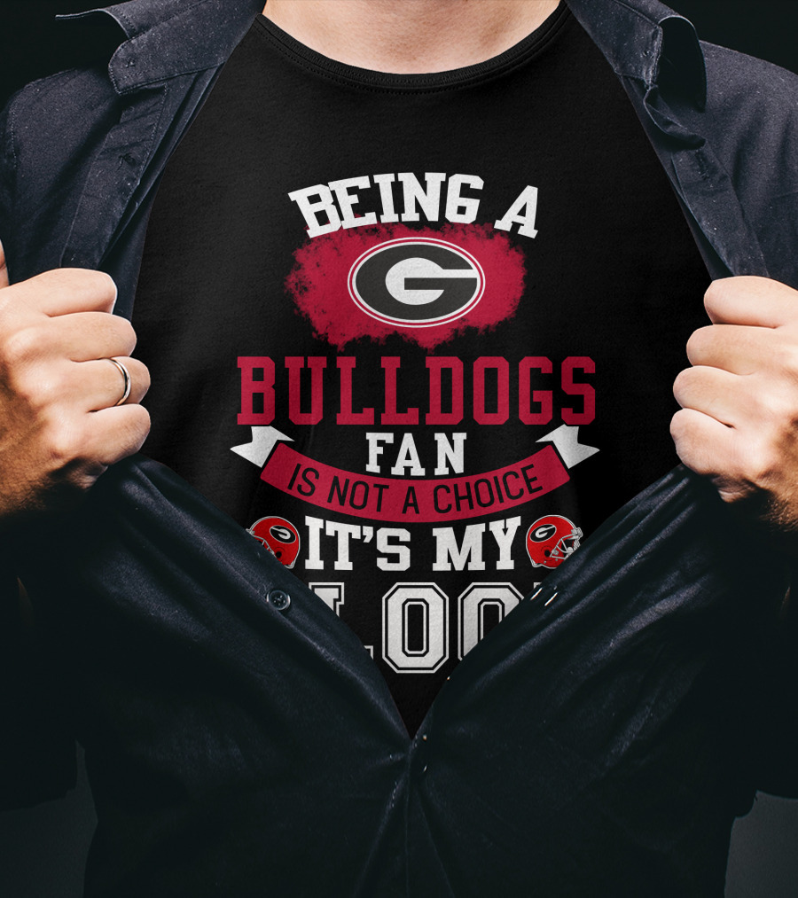 Georgia Bulldogs Fan Not A Choice It’s My Blood T-Shirt