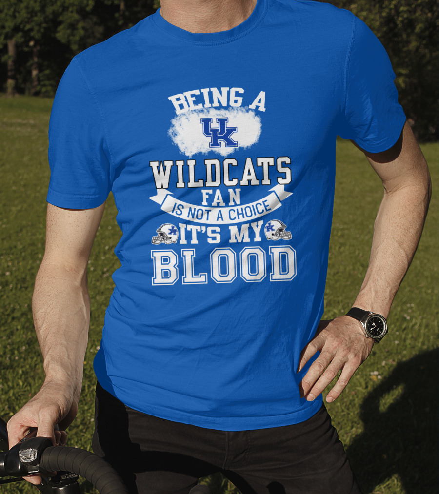 Being A Kentucky Wildcats Fan Is Not A Choice It's My Blood Uk Logo Football Helmets T-Shirt