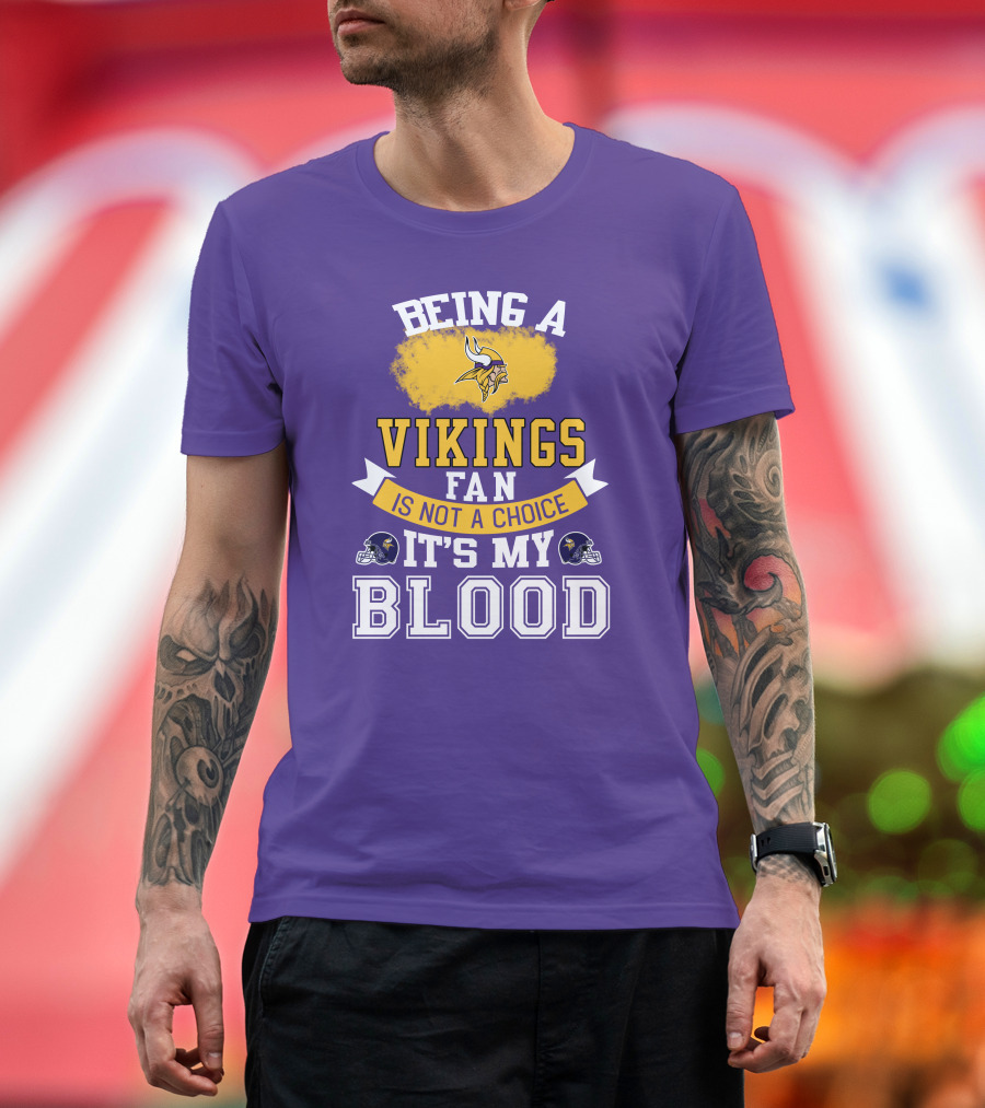 Minnesota Vikings Fan Blood Loyalty It's Not A Choice T-Shirt