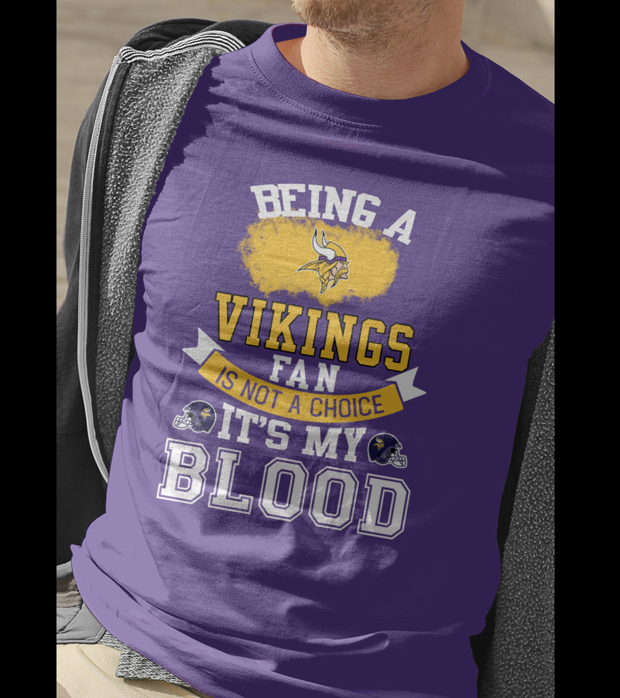 Minnesota Vikings Fan Blood Loyalty It's Not A Choice T-Shirt