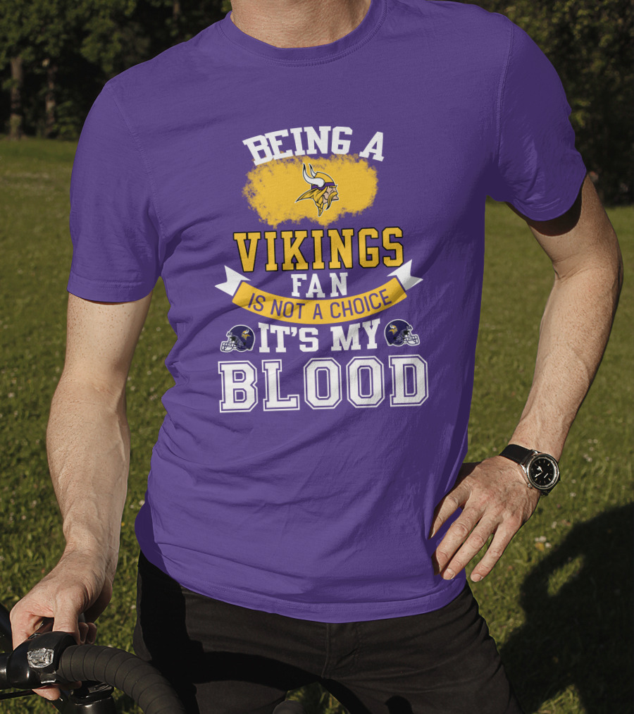 Minnesota Vikings Fan Blood Loyalty It's Not A Choice T-Shirt