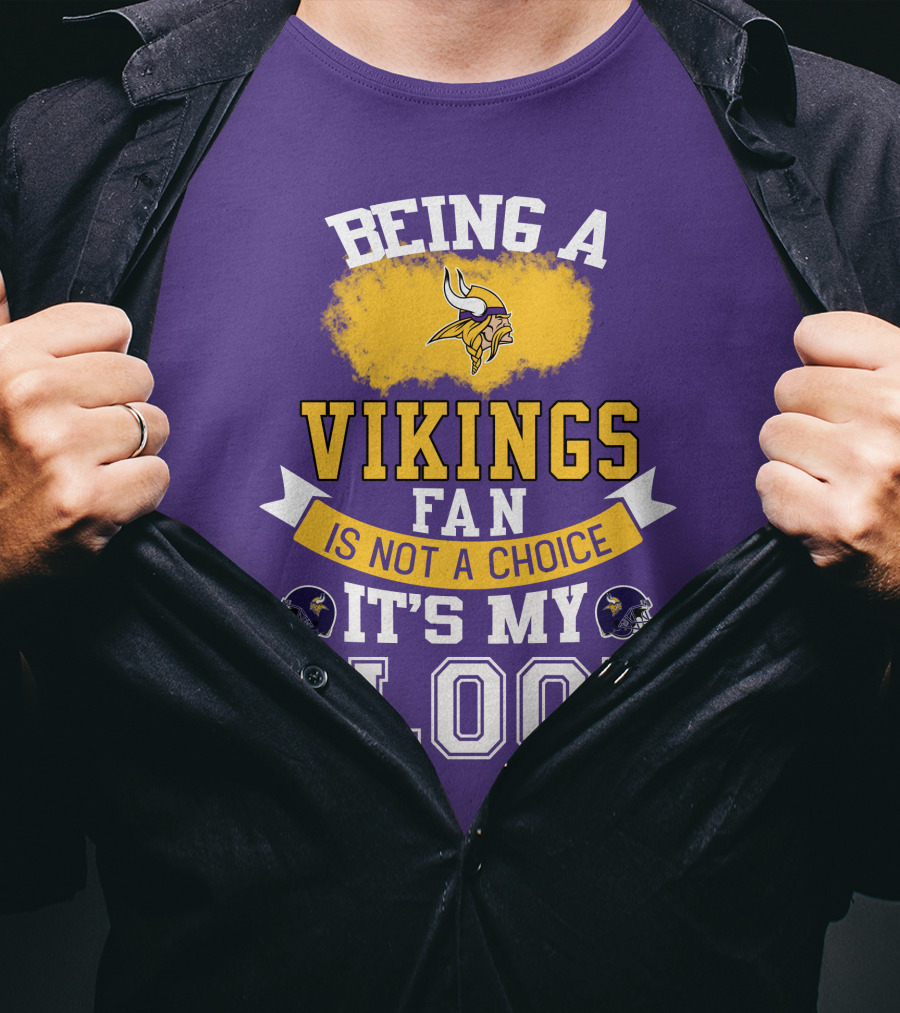 Minnesota Vikings Fan Blood Loyalty It's Not A Choice T-Shirt